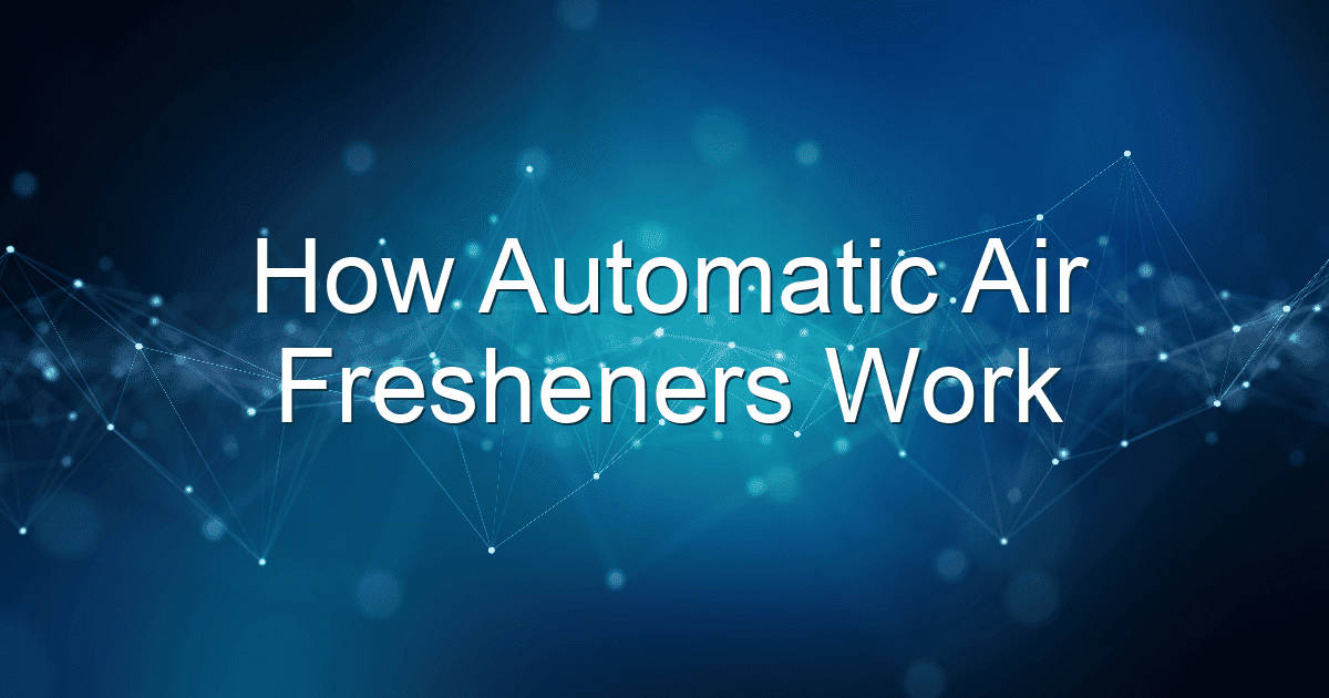 how automatic air fresheners work 1824