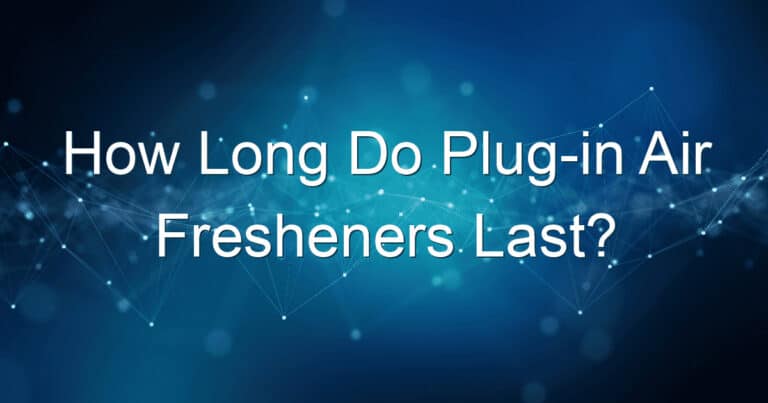 how long do plug in air fresheners last 1694