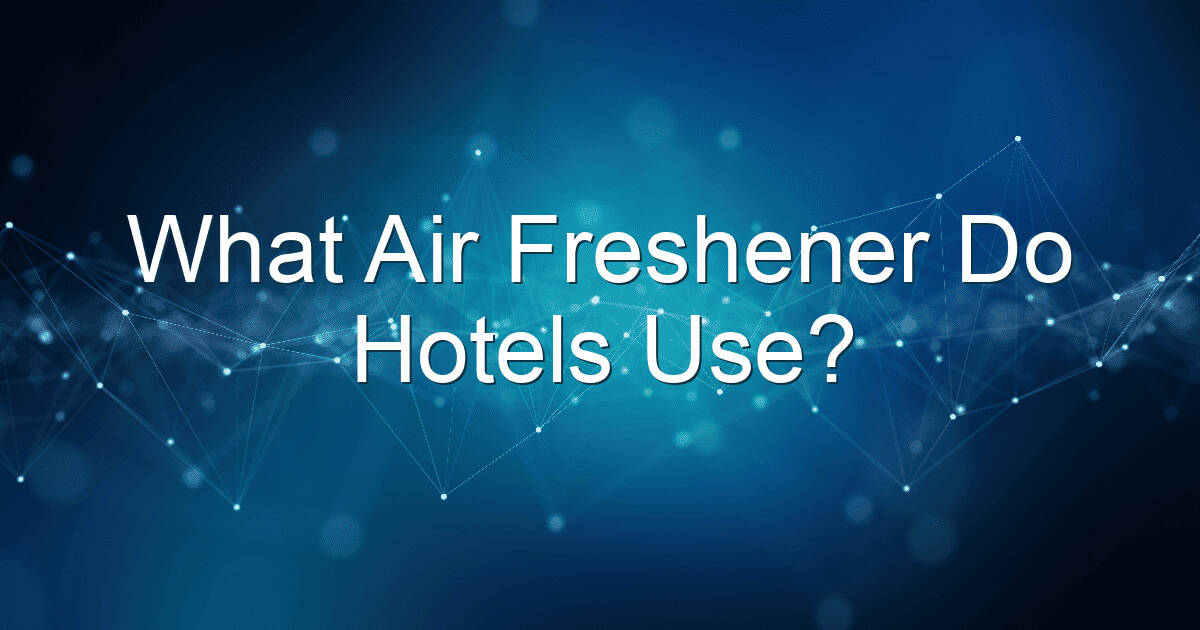what air freshener do hotels use 1724