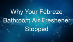 Why Your Febreze Bathroom Air Freshener Stopped Working and How to Fix It
