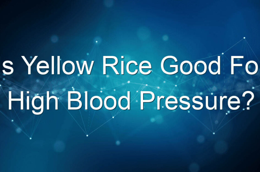Is Yellow Rice Good For High Blood Pressure?